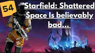 Starfield: Shattered Space Is Believably Bad...