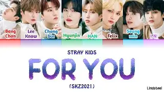 Stray Kids "FOR YOU" (SKZ2021) colorcodedlyrics [Han-Rom-Eng]