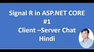 Signal R in ASP.NET CORE |  Client-Server Application | Part-1