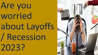 Are you worried about Layoffs/Recession 2023?