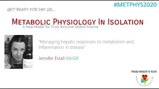 Metabolic Physiology in Isolation #METPHYS2020 DAY28 Jennifer Estall, McGill