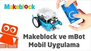 Makeblock ve mBot Mobil Uygulama İncelemesi - Robotistan.com