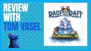 Race to the Raft Review with Tom Vasel