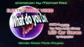 Electro Music Video 2 (What do you Love?)