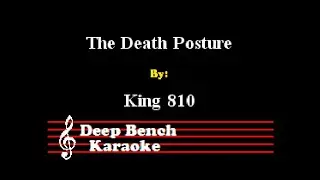King 810 - The Death Posture (Custom Karaoke Version)