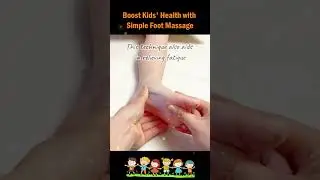 Boost Kids' Health with Simple Foot Massage