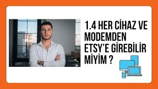 1.4 Her cihaz ve modemden Etsy’e girebilir miyim ? DOLANDIRICILIK ❗ 2023-2024 Etsy Eğitimi