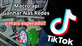 Novo! Macro Api Ganhar Nas Redes Para TikTok - Passo a passo do zero