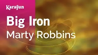 Big Iron - Marty Robbins | Karaoke Version | KaraFun
