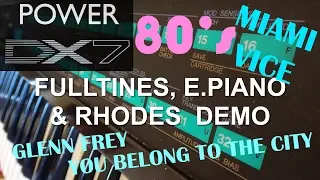 Yamaha DX7 - 80’s Hits, Miami Vice, You Belong To The City, E.Piano, FullTines & Rhodes Demo
