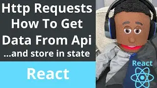 Http Requests - How to get data from api. How to store http data in state. Retrieve data from api.