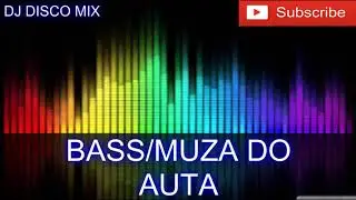 Muza do Auta z Bassem Music- Bass/Orignal MiX