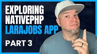 Part 3: Exploring NativePHP with Larajobs Bounty $500 💰