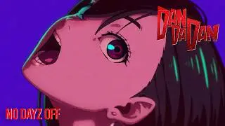 Dandadan「AMV」- NO DAYZ OFF