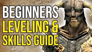 Skyrim Leveling and Skills Guide for Total Beginners [Elder Scrolls Guide]