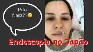 ENDOSCOPIA NO JAPÃO. FOI TERRÍVEL