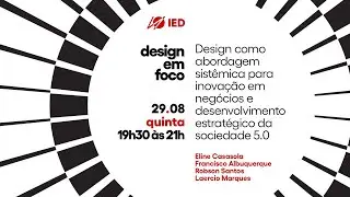 Design em Foco | Aula Aberta: Design como abordagem sistêmica (...)