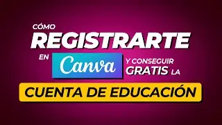 Cómo registrarte en CANVA y obtener la cuenta DOCENTE gratis