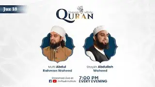 Juz 18: Moments with the Quran | Season 4 | Shaykh Abdullah Waheed & Mufti Abdul Rahman Waheed