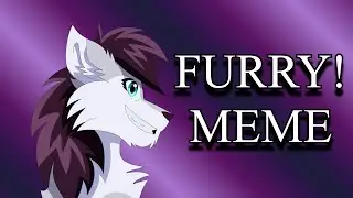 FURRY! [Animation MEME]