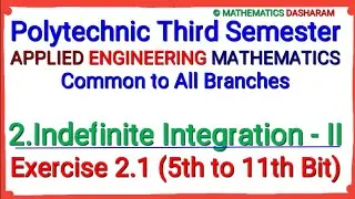 Indefinite Integration-II#Exercise 2.1(5th to 11th Bit)#Polytechnic 3rd Semester