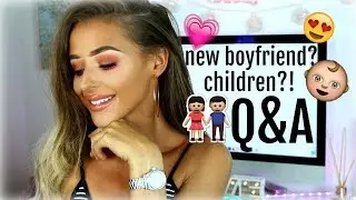 Q&A / NEW BOYFRIEND + DO I WANT CHILDREN?