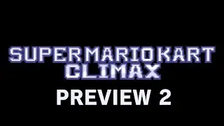 Super Mario Kart Climax - Preview 2