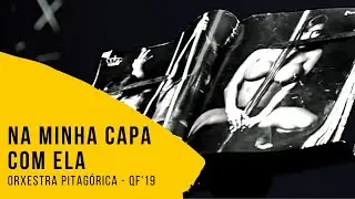 Orxestra Pitagórica - Na Minha Capa Com Ela [QF19]
