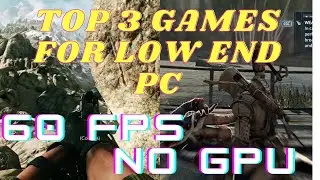 TOP 3 GAMES FOR LOW END PC / NO GPU NEEDED