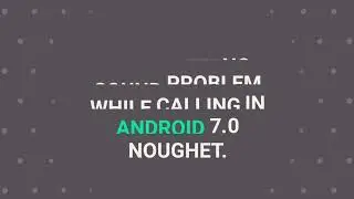 How to fix no sound while calling problem in any android 7.0 (noughet) without root.||Technical H