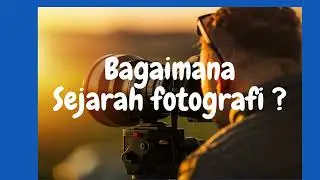 Kelas fotografi, sejarah dan tujuan fotografi