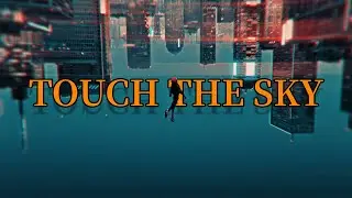 T O U C H  T H E  S K Y