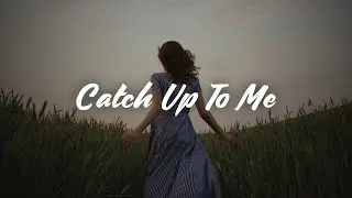 Thomas Day - Catch Up To Me (Lyrics)