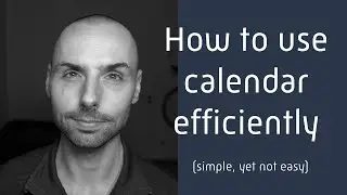 How to use calendar efficiently
