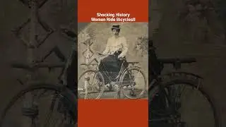 Shocking History | Women Ride Bicycles!! 