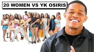 20 WOMEN VS 1 RAPPER: YK OSIRIS