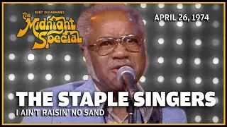 I Ain't Raisin' No Sand - The Staple Singers | The Midnight Special
