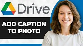 How to Add Caption to Photo on Google Drive (Full 2026 Guide)