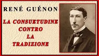 René Guénon - La consuetudine contro la Tradizione - Audiolibro