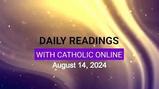 Daily Reading for Wednesday, August 14th, 2024 HD