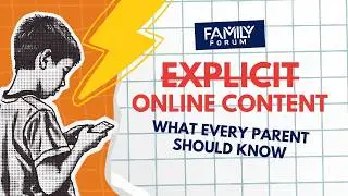 Explicit Online Content, What Every Parent Should Know