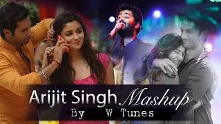 Arijit Singh super hit songs mashup best romantic songs mashup with lyrics 2022 W tunes