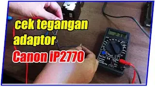 Cek Tegangan Adaptor Printer Canon iP2770