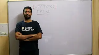 VECTORS || DDP2 ||DOT OR SCALAAR PRODUCT OF VECTORS || RAJEEV SIR || MATHS AASAAN HAI