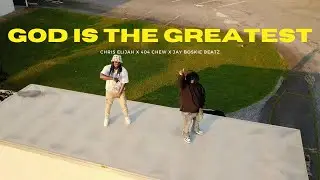 Chris Elijah x 404 Chew - GOD Is the Greatest (Prod. Jay Boskie Beatz) OFFICIAL VIDEO