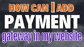 how can i add payment gateway to my website