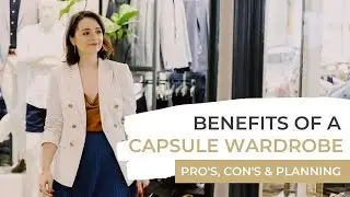 Benefits Of A Capsule Wardrobe | Pros vs Cons