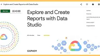 Qwiklabs- Explore and Create Reports with Data Studio [GSP281] | Google Cloud 