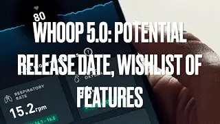 Whoop 5.0: A 2024 release? Wishlist of features.