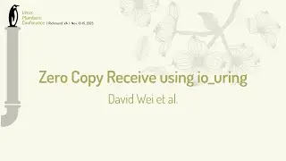 Zero Copy Receive using io_uring - David Wei
